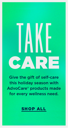 Take Care. Give the gift of self-care this holiday season with AdvoCare products made for every wellness need. Shop All.